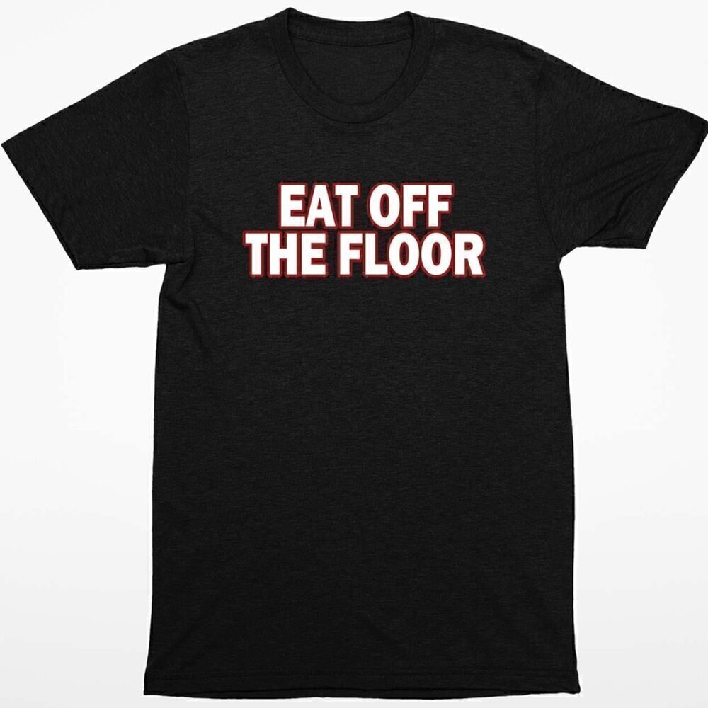 Pat McAfee Eat Off The Floor Wrestling Funny Meme Fan Gift Graphic T-Shirt .